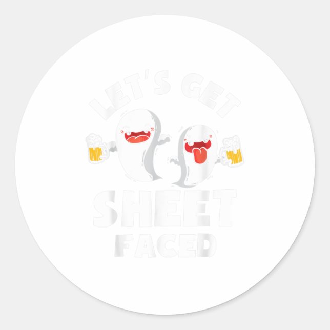 Funny Halloween Lets Get Sheet Faced Beer Gi Classic Round Sticker (Front)