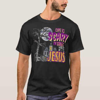 Funny Halloween Life Is Scary Without Jesus Christ T-Shirt