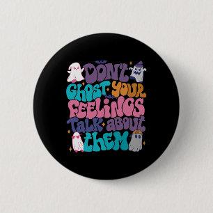 Funny Halloween Mental Health Don't Ghost Your Fee 6 Cm Round Badge