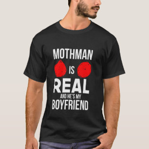 Funny Halloween Mothman Is Real He's My Boyfriend  T-Shirt