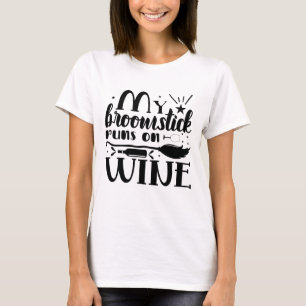 Funny Halloween My Broomstick Runs On Wine Witch T-Shirt