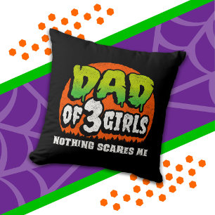 Funny Halloween Nothing Scares Me Dad of 3 Girls Cushion