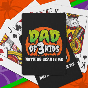 Funny Halloween Nothing Scares Me Dad of 3 Kids Playing Cards