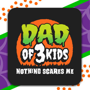 Funny Halloween Nothing Scares Me Dad of 3 Kids Square Sticker