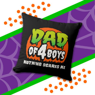 Funny Halloween Nothing Scares Me Dad of 4 Boys Cushion