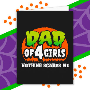 Funny Halloween Nothing Scares Me Dad of 4 Girls Card