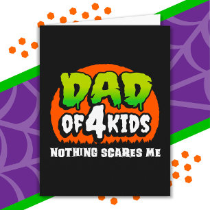 Funny Halloween Nothing Scares Me Dad of 4 Kids Card