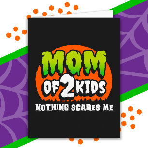 Funny Halloween Nothing Scares Me Mum of 2 Kids Card