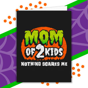 Funny Halloween Nothing Scares Me Mum of 2 Kids Card