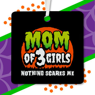 Funny Halloween Nothing Scares Me Mum of 3 Girls Metal Tree Decoration