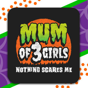 Funny Halloween Nothing Scares Me Mum of 3 Girls Square Sticker
