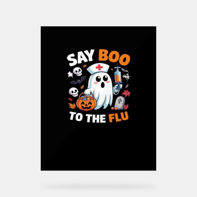 Funny Halloween Nurse Ghost T-Shirt – “Say Boo to  Acrylic Sign (Front)