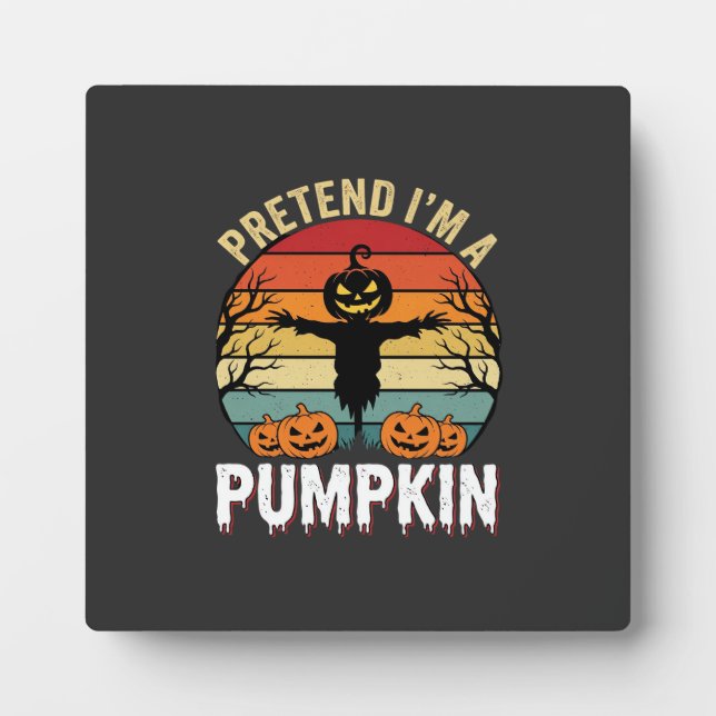 Funny Halloween Pretend Im a Pumpkin Retro Design Plaque (Front)