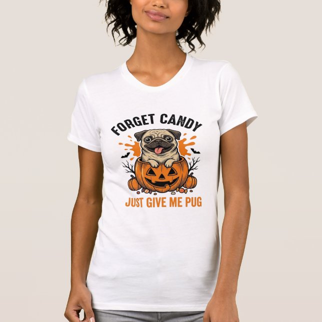 Funny Halloween Pug Forget Candy Shirt Design_1 (Front)