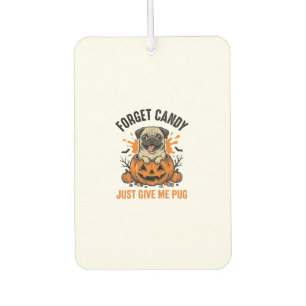 Funny Halloween Pug Forget Candy Shirt Design_1 Car Air Freshener