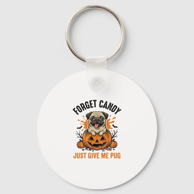 Funny Halloween Pug Forget Candy Shirt Design_1 Key Ring (Front)