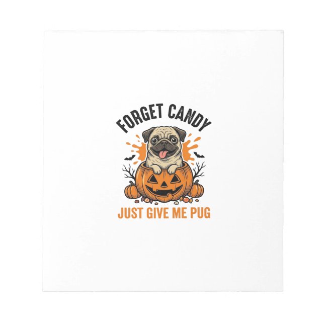 Funny Halloween Pug Forget Candy Shirt Design_1 Notepad (Front)