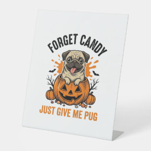Funny Halloween Pug Forget Candy Shirt Design_1 Pedestal Sign