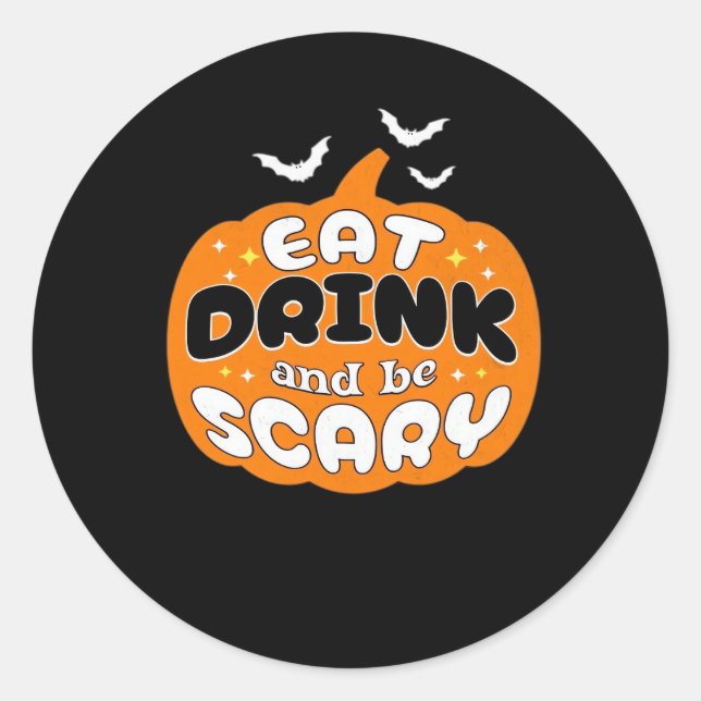 Funny Halloween Pumpkin Eat Drink And Be Scary Ess Classic Round Sticker (Front)