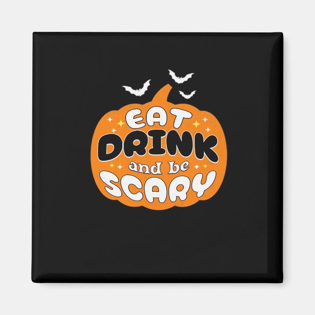 Funny Halloween Pumpkin Eat Drink And Be Scary Ess Magnet (Front)