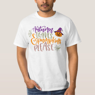 Funny halloween quote - autumn leaves and pumpkins T-Shirt