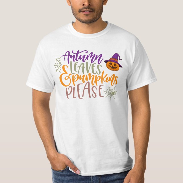 Funny halloween quote - autumn leaves and pumpkins T-Shirt (Front)