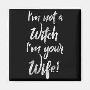 Funny Halloween Quote Shirt - Not A Witch Wife Magnet