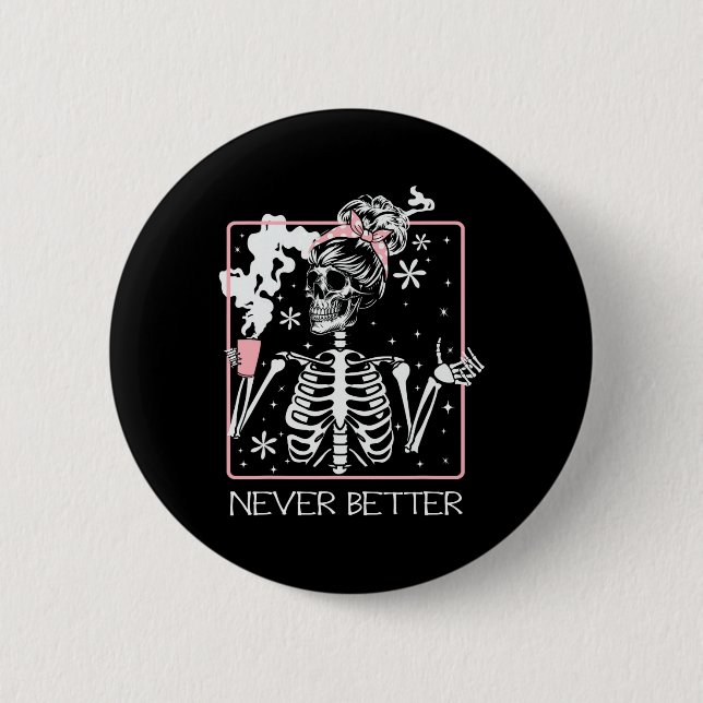 Funny Halloween Skeleton Drinking Coffee Quote Nev 6 Cm Round Badge (Front)