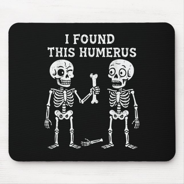 Funny Halloween Skeleton I Found Humerus Humourous Mouse Mat (Front)