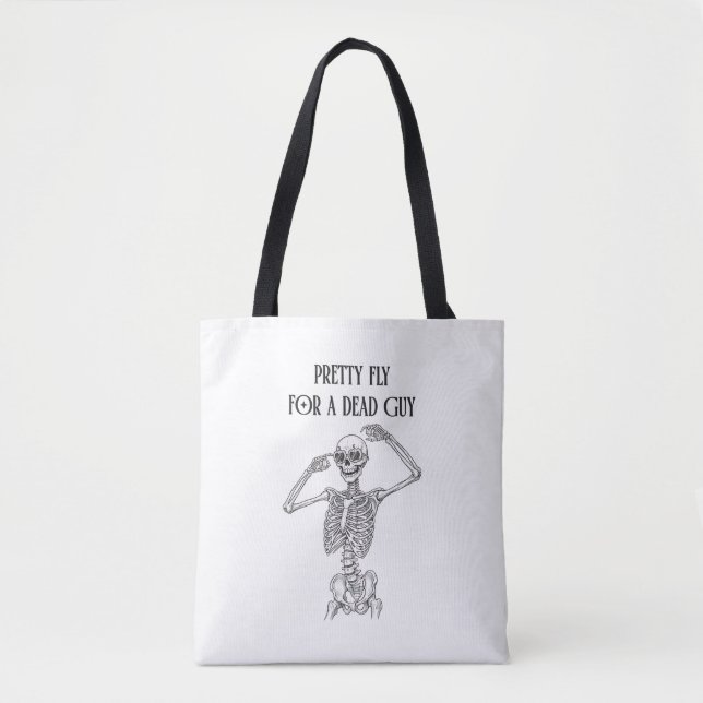 Funny Halloween Skeleton Pretty Fly For a Dead Guy Tote Bag (Front)
