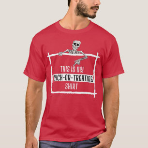 Funny Halloween Skeleton this is my trick or trea T-Shirt