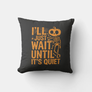 Funny Halloween Skeleton Waiting for Quiet Design Cushion