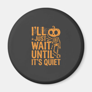 Funny Halloween Skeleton Waiting for Quiet Design Magnet