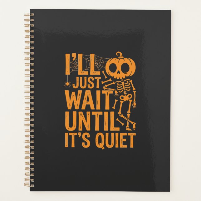 Funny Halloween Skeleton Waiting for Quiet Design Planner (Front)