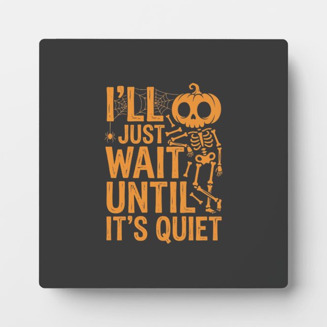 Funny Halloween Skeleton Waiting for Quiet Design Plaque (Front)