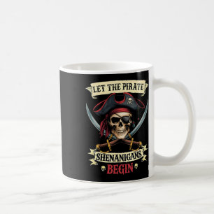 Funny Halloween Skull Let The Pirate Shenanigans B Coffee Mug