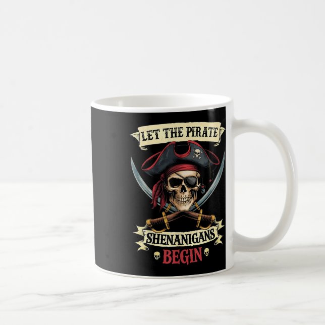 Funny Halloween Skull Let The Pirate Shenanigans B Coffee Mug (Right)
