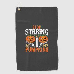 Funny Halloween Stop Staring at My Pumpkins Golf Towel
