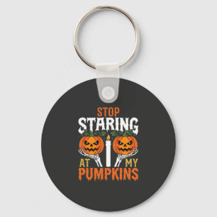 Funny Halloween Stop Staring at My Pumpkins Key Ring