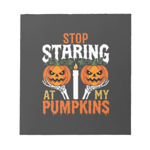 Funny Halloween Stop Staring at My Pumpkins Notepad