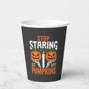 Funny Halloween Stop Staring at My Pumpkins Paper Cups