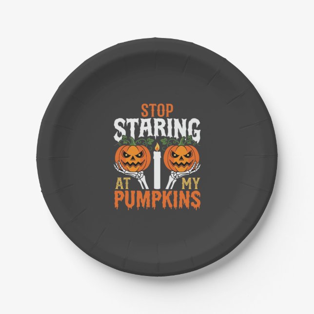 Funny Halloween Stop Staring at My Pumpkins Paper Plate (Front)