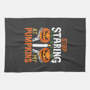 Funny Halloween Stop Staring at My Pumpkins Tea Towel