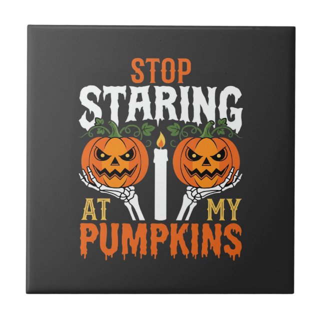 Funny Halloween Stop Staring at My Pumpkins Tile (Front)