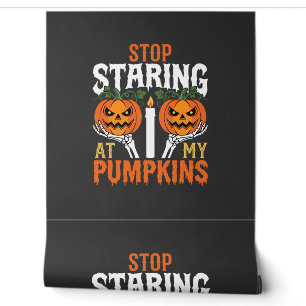 Funny Halloween Stop Staring at My Pumpkins Wallpaper