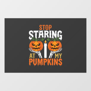 Funny Halloween Stop Staring at My Pumpkins Window Cling