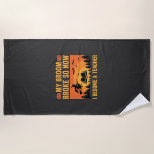 Funny Halloween Teacher Broom Broke Design (2) Beach Towel