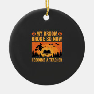 Funny Halloween Teacher Broom Broke Design (2) Ceramic Tree Decoration