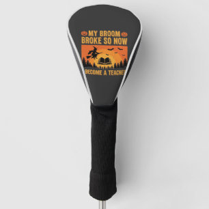 Funny Halloween Teacher Broom Broke Design (2) Golf Head Cover