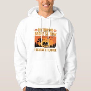 Funny Halloween Teacher Broom Broke Design (2) Hoodie